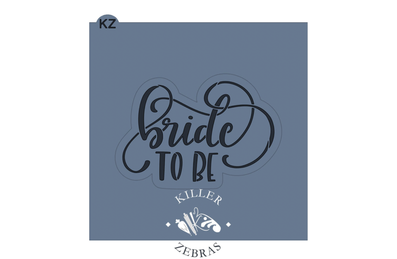 Bride to Be Cutter with Stencil by Killer Zebras - Image 2